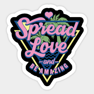 Spread Love and Be Amazing Sticker